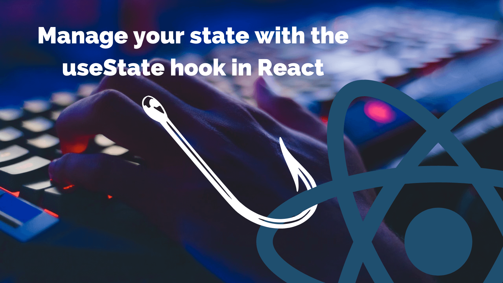 Manage your state with the useState hook in React